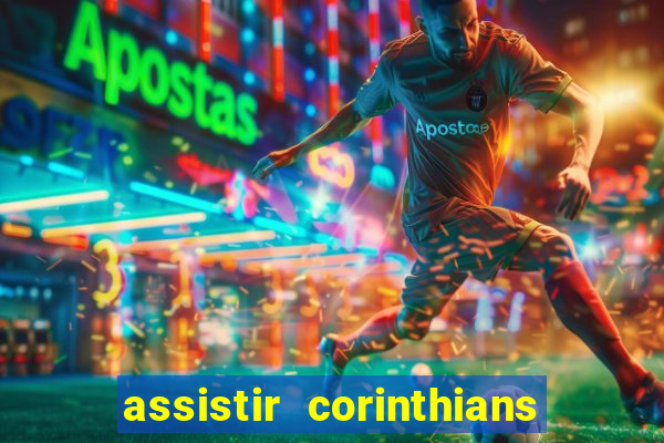 assistir corinthians no futemax